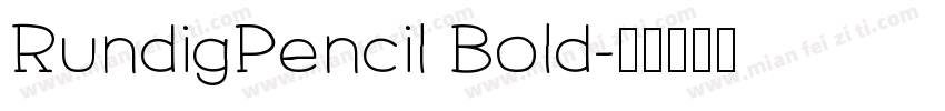 RundigPencil Bold字体转换